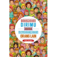 Bahagiakan Dirimu Dengan Membahagiakan Orang Lain