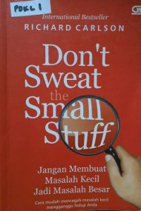 Don’t Sweat the Small Stuff Jangan Membuat Masalah Kecil Jadi Masalah Besar Cara Mudah Mencegah Masalah Kecil Mengganggu Hidup Anda