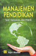 Manajemen Pendidikan Teori, Kebijakan, Dan Praktik