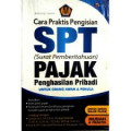 Cara Praktis Pengisian SPT Pajak Penghasilan Pribadi