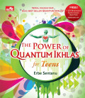 The Power of Quantum Ikhlas For Teens