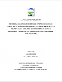 LAPORAN AKSI PERUBAHAN
PENGEMBANGAN RAGAM DISEMINASI INFORMASI IKLIM DAN CUACA MELALUI PROGRAM KOLABORASI STASIUN METEOROLOGI KELAS III YUVAI SEMARING NUNUKAN DENGAN SATUAN PENDIDIKAN TINGKAT DASAR DAN MENENGAH (KEGIATAN PMR DAN PRAMUKA)