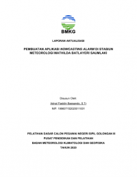 LAPORAN AKTUALISASI

PEMBUATAN APLIKASI NOWCASTING ALARM DI STASIUN
METEOROLOGI MATHILDA BATLAYERI SAUMLAKI