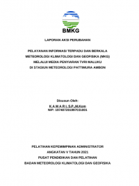 LAPORAN AKSI PERUBAHAN PELAYANAN INFORMASI TERPADU DAN BERKALA METEOROLOGI KLIMATOLOGI DAN GEOFISIKA (MKG) MELALUI MEDIA PENYIARAN TVRI MALUKU DI STASIUN METEOROLOGI PATTIMURA AMBON