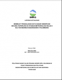 LAPORAN AKTUALISASI

MEMBUAT PENGOLAHAN DATA DASAR OBSERVASI
SECARA PAPERLESS DI STASIUN METEOROLOGI KELAS II
SULTAN MAHMUD BADARUDDIN II PALEMBANG