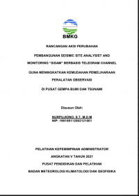 AKSI PERUBAHAN

PEMBANGUNAN SEISMIC SITE ANALYSIST AND
MONITORING “SiSAM” BERBASIS TELEGRAM CHANNEL

GUNA MENINGKATKAN KEMUDAHAN PEMELIHARAAN

PERALATAN OBSERVASI

DI PUSAT GEMPA BUMI DAN TSUNAMI