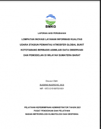 LAPORAN AKSI PERUBAHAN

LOMPATAN INOVASI LAYANAN INFORMASI KUALITAS
UDARA STASIUN PEMANTAU ATMOSFER GLOBAL BUKIT
KOTOTABANG BERBASIS ASIMILASI DATA OBSERVASI
DAN PEMODELAN DI WILAYAH SUMATERA BARAT