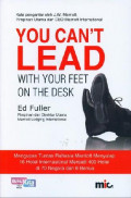 You Can't Lead With Your Feet On The Desk